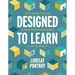 Designed to Learn: Using Design Thinking to Bring Purpose and Passion to the Classroom