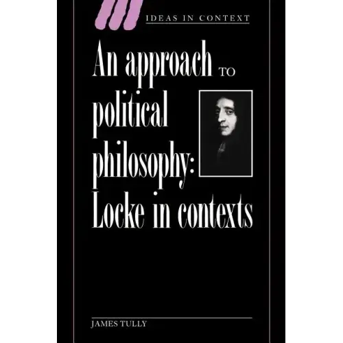 An Approach to Political Philosophy: Locke in Contexts