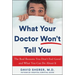 What Your Doctor Won't Tell You: The Real Reasons You Don't Feel Good and What You Can Do about It