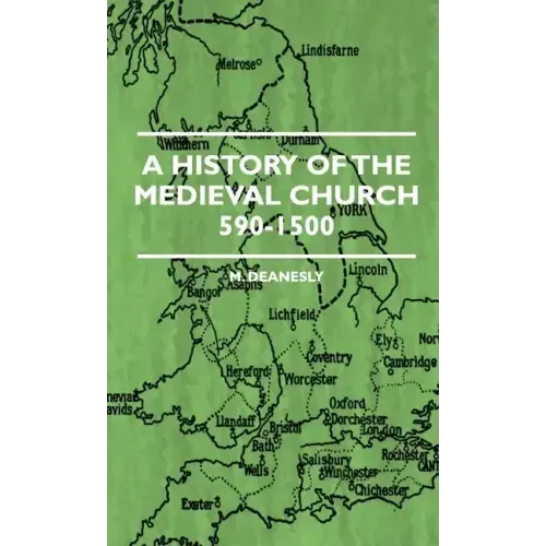 A History Of The Medieval Church 590-1500