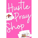 Hustle, Pray & Shop Journal