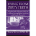 Dying From Dirty Teeth: Why the Lack of Proper Oral Care Is Killing Nursing Home Residents and How to Prevent It