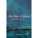 The Fate of Place: A Philosophical History