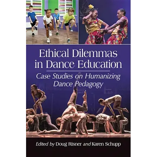Ethical Dilemmas in Dance Education: Case Studies on Humanizing Dance Pedagogy