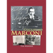 Guglielmo Marconi: Building the Wireless Age