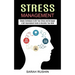 Stress Management: Simple Techniques to Kill Your Stress and Be Happy! (A Self Improvement Guide to Declutter Your Mind)