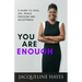 You Are Enough: A Guide to Love, Joy, Peace, Freedom and Acceptance