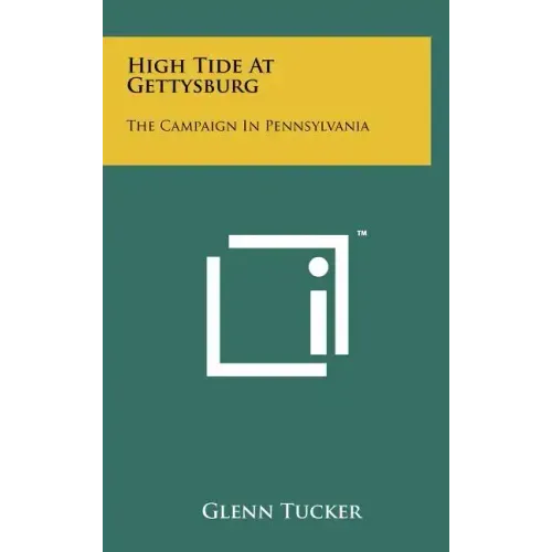 High Tide At Gettysburg: The Campaign In Pennsylvania