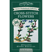 Dover Pocketbook Collection: Cross-Stitch Flowers: Classic Patterns, Checklists, Space for Notes