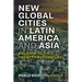 New Global Cities in Latin America and Asia: Welcome to the Twenty-First Century