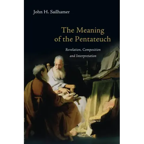 The Meaning of the Pentateuch: Revelation, Composition and Interpretation