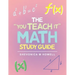 The "You Teach It" Math Study Guide