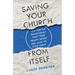 Saving Your Church from Itself: Six Subtle Behaviors That Tear Teams Apart and How to Stop Them