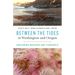 Between the Tides in Washington and Oregon: Exploring Beaches and Tidepools
