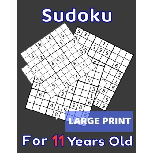 Sudoku For 11 Years Old Large Print: 80 Sudoku Puzzles Easy and Medium for Kids Age 11 With Solutions In The End. Cool Gift Idea For Birthday, Anniver
