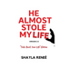 He Almost Stole My Life