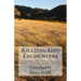 Amazing God Encounters: Amazing Stories of God's Intervention