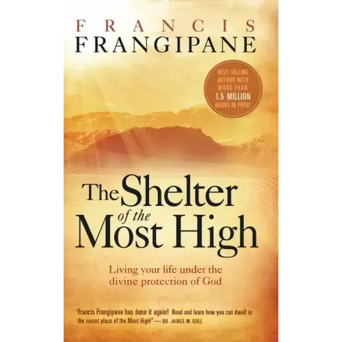 Shelter of the Most High: Living Your Life Under the Divine Protection of God