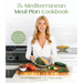The Mediterranean Meal Plan Cookbook: Simple, Nutritious Recipes to Eat Well, Feel Great and Look Fabulous