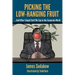Picking the Low Hanging Fruit: And Other Stupid Stuff We Say in the Corporate World