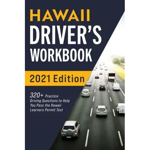 Hawaii Driver's Workbook: 320] Practice Driving Questions to Help You Pass the Hawaii Learner's Permit Test