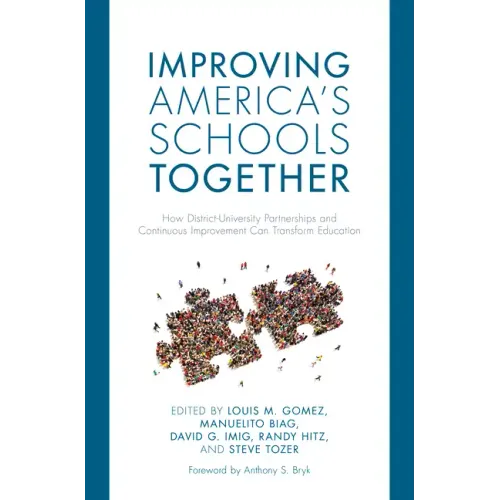 Improving America's Schools Together: How District-University Partnerships and Continuous Improvement Can Transform Education
