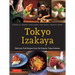 Tokyo Izakaya Cookbook: Delicious Pub Recipes from Six Popular Tokyo Eateries