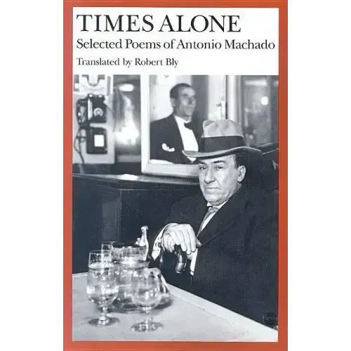 Times Alone: Selected Poems of Antonio Machado