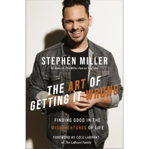 The Art of Getting It Wrong: Finding Good in the Misadventures of Life