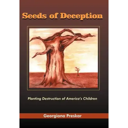 Seeds of Deception: Planting Destruction of America's Children