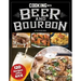 Cooking with Beer and Bourbon: 120 Recipes with a Kick