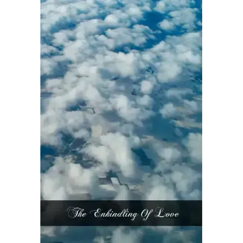 The Enkindling Of Love: Also Called The Triple Way