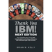 Thank You Ibm! Next Edition: The Completed Story of How Ibm Helped Today's Technology Millionaires and Billionaires Gain Vast Fortunes.