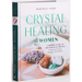 Crystal Healing for Women: Gift Edition: A Modern Guide to the Power of Crystals for Renewed Energy, Strength, and Wellness