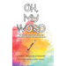 Oh, My Word: The insanely simple daily journal to intentionally become who you want to be