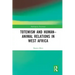 Totemism and Human-Animal Relations in West Africa