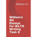 William's 50 Essays for IELTS Writing Task 2