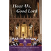 Hear Us, Good Lord: Lenten Meditations from Washington National Cathedral