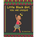 Little black girl, you are unique: Your Life Matters
