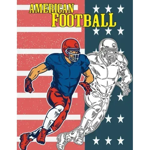 American Football: COLORING BOOK Illustrations of Players, Team, helmet and more, for kids and adults, coloring book stress relief, large