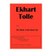 If Ekhart Tolle Knew The Whole Truth About Life