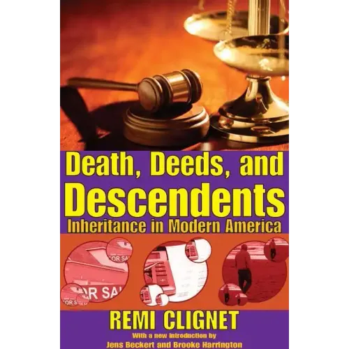 Death, Deeds, and Descendents: Inheritance in Modern America