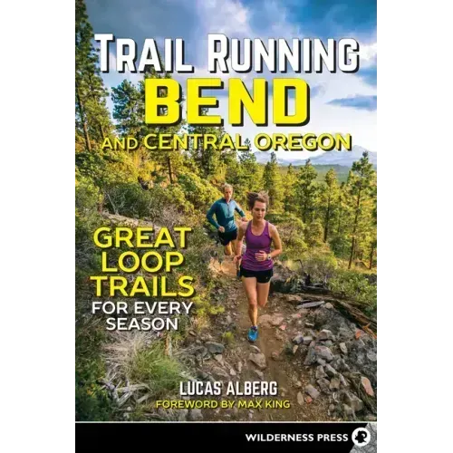 Trail Running Bend and Central Oregon: Great Loop Trails for Every Season