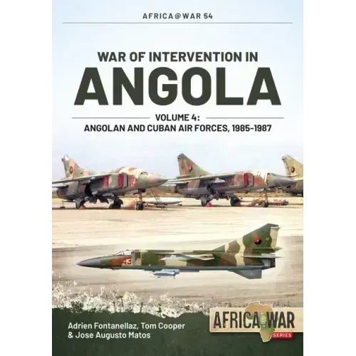 War of Intervention in Angola: Volume 4 - Angolan and Cuban Air Forces, 1985-1988