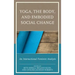 Yoga, the Body, and Embodied Social Change: An Intersectional Feminist Analysis