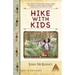 Hike with Kids: The Essential How-to Guide for Parents, Grandparents & Youth Leaders