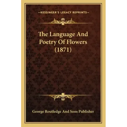 The Language And Poetry Of Flowers (1871)