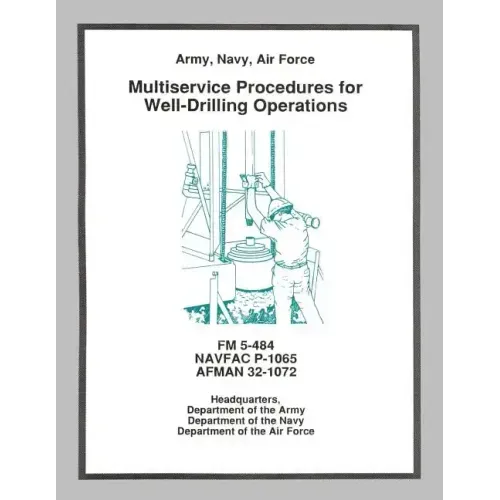 Multiservice Procedures for Well-Drilling Operations (FM 5-484 / NAVFAC P-1065 / AFMAN 32-1072)