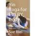 Yin Yoga for Every Body: How to Support Your Yin Poses with Props