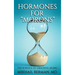 Hormones for "Morons": The Science of Graceful Aging